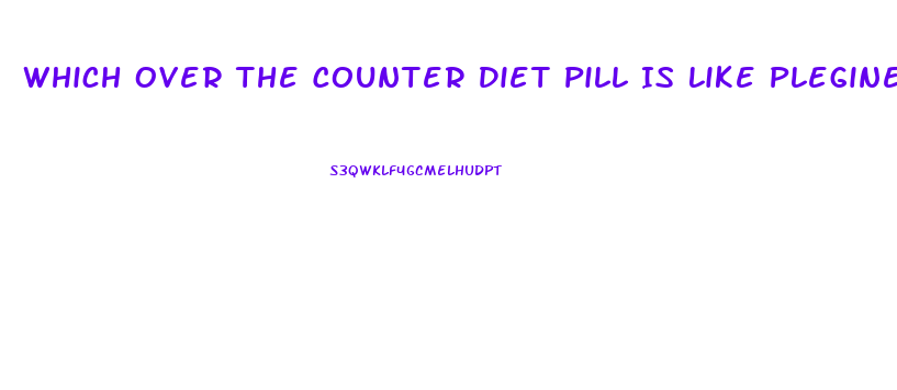 Which Over The Counter Diet Pill Is Like Plegine