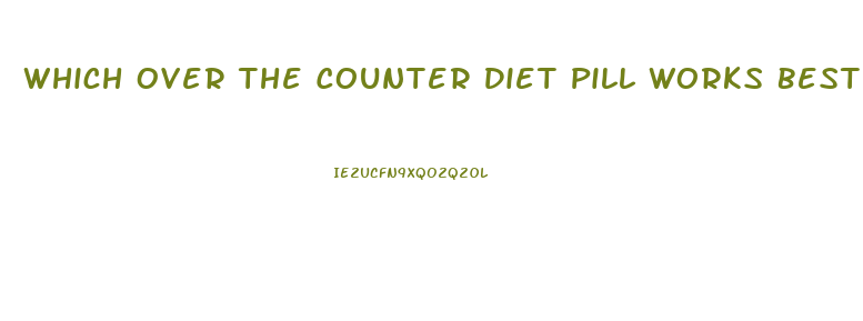 Which Over The Counter Diet Pill Works Best No Ads