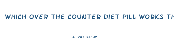 Which Over The Counter Diet Pill Works The Best