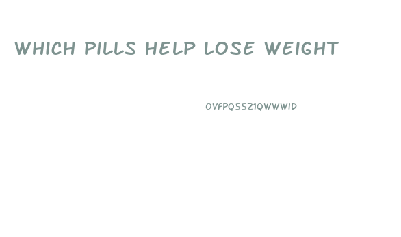 Which Pills Help Lose Weight