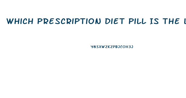 Which Prescription Diet Pill Is The Least Bad For You