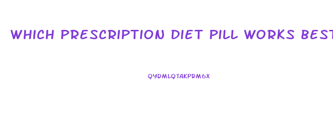 Which Prescription Diet Pill Works Best