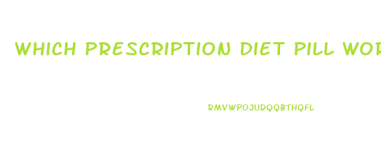 Which Prescription Diet Pill Works Best