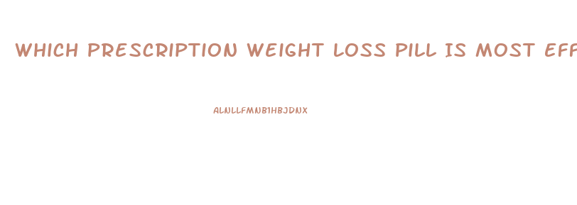 Which Prescription Weight Loss Pill Is Most Effective