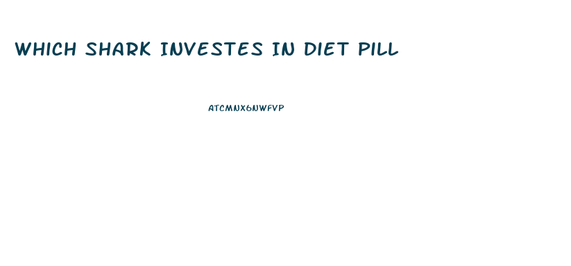 Which Shark Investes In Diet Pill