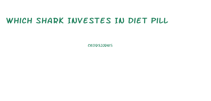 Which Shark Investes In Diet Pill