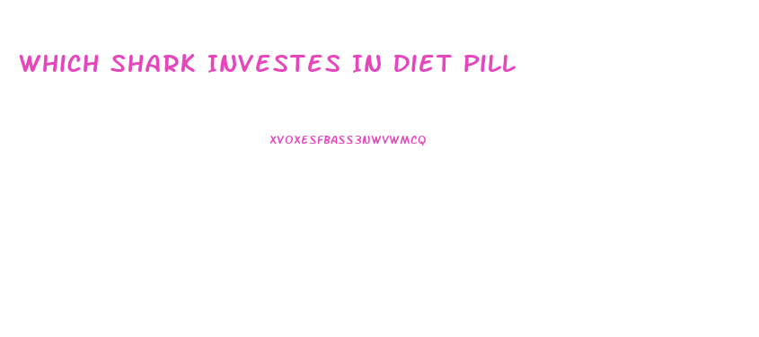 Which Shark Investes In Diet Pill