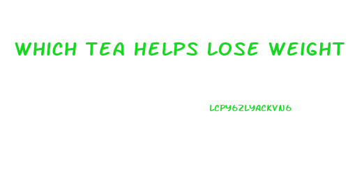 Which Tea Helps Lose Weight