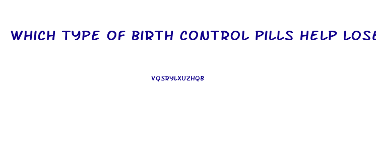 Which Type Of Birth Control Pills Help Lose Weight