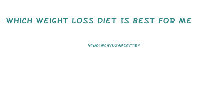 Which Weight Loss Diet Is Best For Me