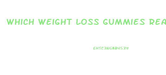 Which Weight Loss Gummies Really Work