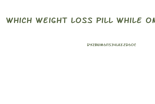 Which Weight Loss Pill While On Lexapro