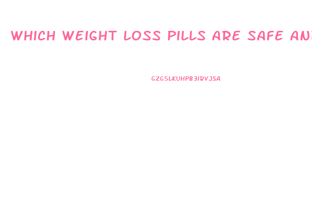 Which Weight Loss Pills Are Safe And Effective