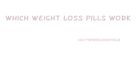 Which Weight Loss Pills Work