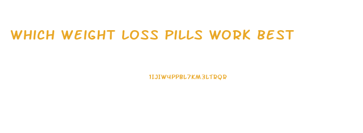 Which Weight Loss Pills Work Best