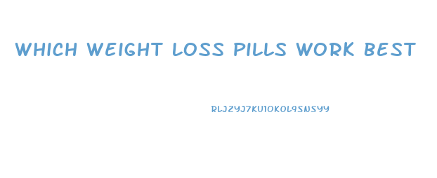 Which Weight Loss Pills Work Best