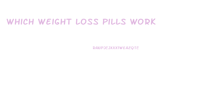 Which Weight Loss Pills Work