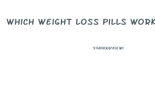 Which Weight Loss Pills Work