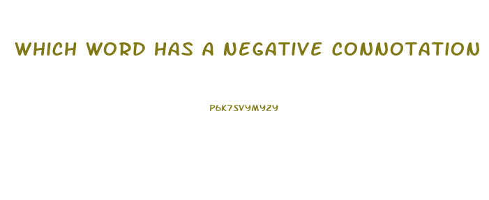 Which Word Has A Negative Connotation Emaciated Thin Lean Slim