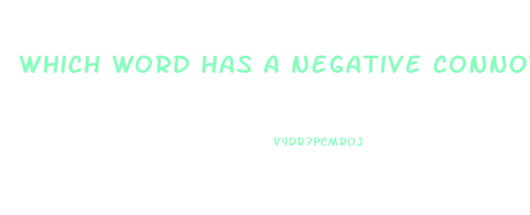 Which Word Has A Negative Connotation Emaciated Thin Lean Slim