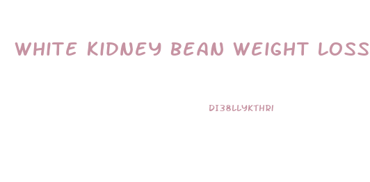 White Kidney Bean Weight Loss Pill