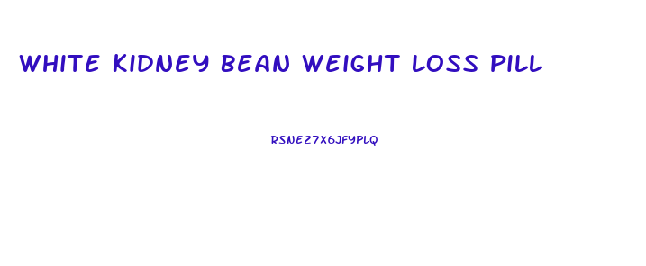 White Kidney Bean Weight Loss Pill