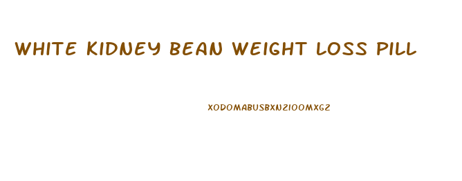 White Kidney Bean Weight Loss Pill