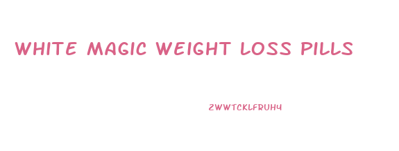 White Magic Weight Loss Pills