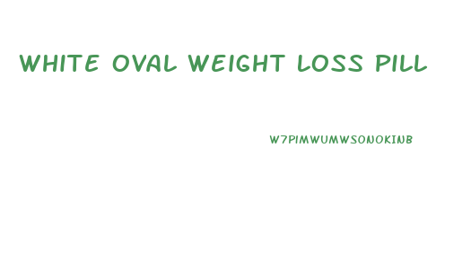 White Oval Weight Loss Pill