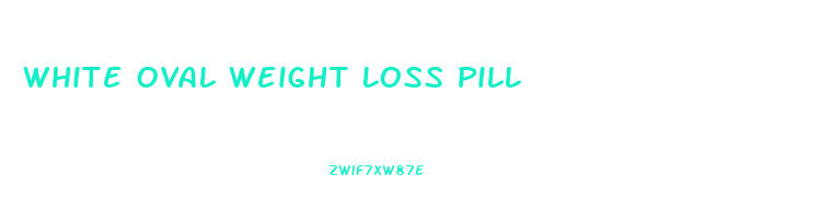 White Oval Weight Loss Pill