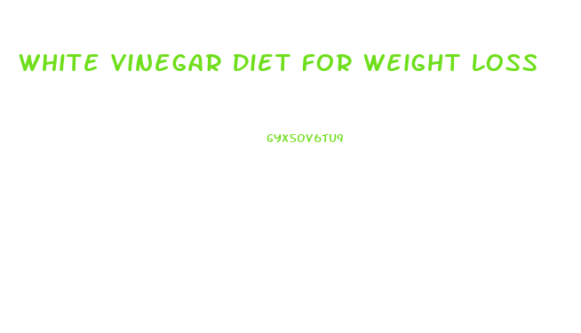 White Vinegar Diet For Weight Loss