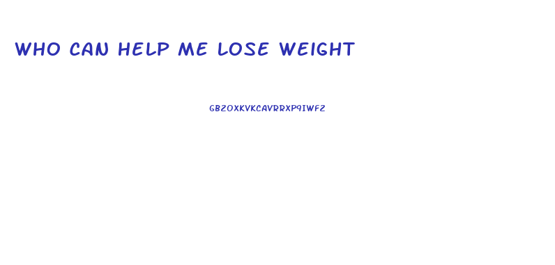 Who Can Help Me Lose Weight