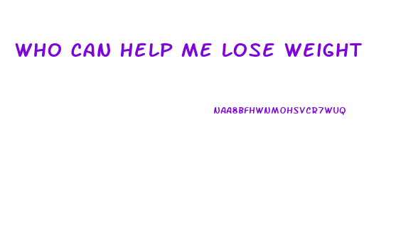 Who Can Help Me Lose Weight