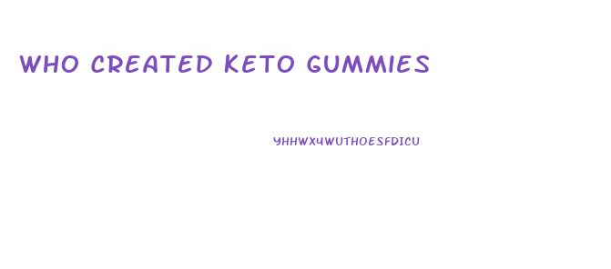 Who Created Keto Gummies