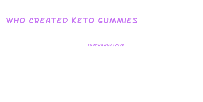 Who Created Keto Gummies