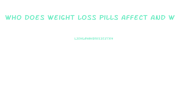 Who Does Weight Loss Pills Affect And Why