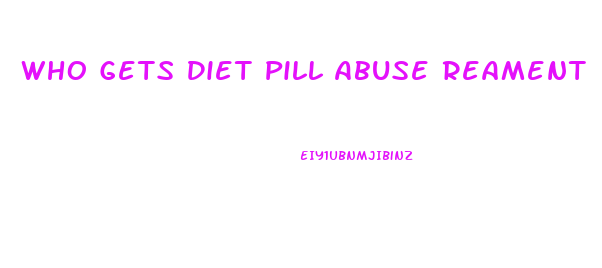 Who Gets Diet Pill Abuse Reament