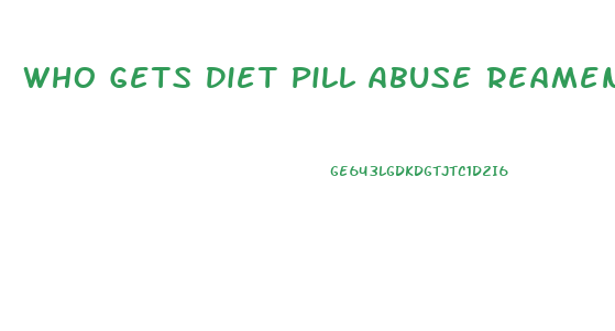 Who Gets Diet Pill Abuse Reament