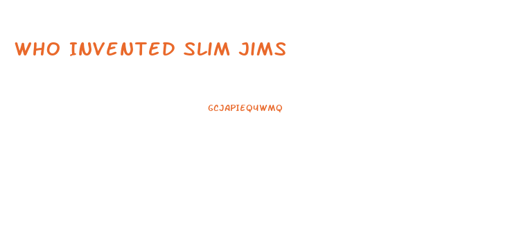 Who Invented Slim Jims