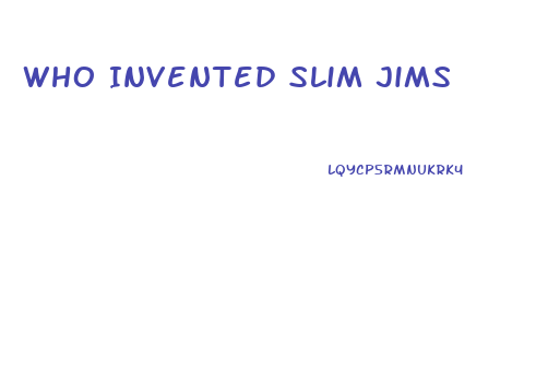 Who Invented Slim Jims