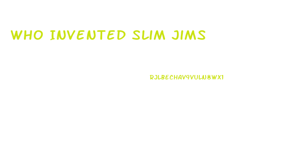 Who Invented Slim Jims