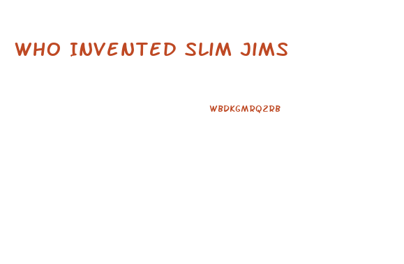 Who Invented Slim Jims