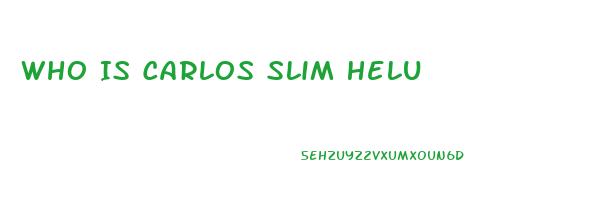 Who Is Carlos Slim Helu