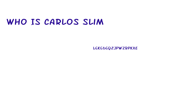 Who Is Carlos Slim