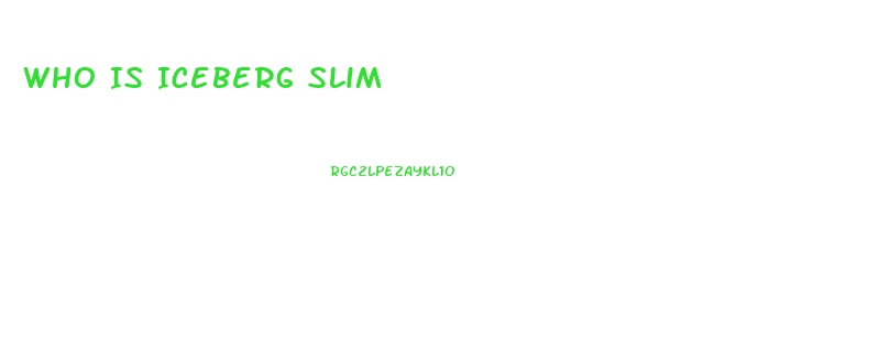 Who Is Iceberg Slim