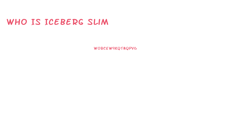 Who Is Iceberg Slim