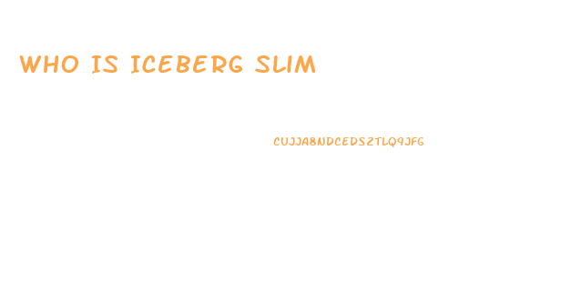 Who Is Iceberg Slim