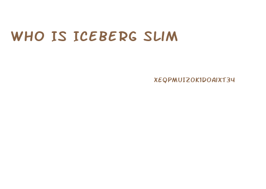 Who Is Iceberg Slim