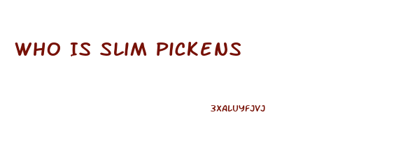 Who Is Slim Pickens