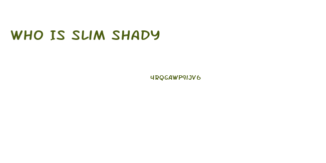 Who Is Slim Shady